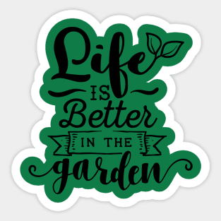 Life is better in the garden Sticker